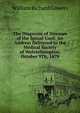 The Diagnosis of Diseases of the Spinal Cord: An Address Delivered to the Medical Society of Wolverhampton, October 9Th, 1879, William Richard Gowers 
