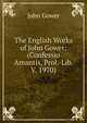 The English Works of John Gower: (Confessio Amantis, Prol.-Lib. V. 1970), John Gower 
