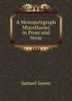 A Monopolygraph Miscellanies in Prose and Verse., Samuel Gower 