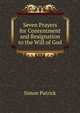 Seven Prayers for Contentment and Resignation to the Will of God, Simon Patrick 