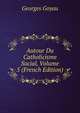 Autour Du Catholicisme Social, Volume 5 (French Edition), Georges Goyau 