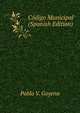 Codigo Municipal (Spanish Edition), Pablo V. Goyena 