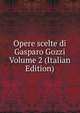 Opere scelte di Gasparo Gozzi Volume 2 (Italian Edition), 