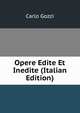 Opere Edite Et Inedite (Italian Edition), Carlo Gozzi 