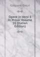 Opere in Versi E in Prosa, Volume 10 (Italian Edition), Gasparo Gozzi 