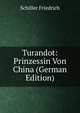 Turandot: Prinzessin Von China (German Edition), Schiller Friedrich 