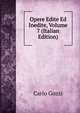 Opere Edite Ed Inedite, Volume 7 (Italian Edition), Carlo Gozzi 
