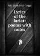 Lyrics of the lariat: poems with notes, N K. 1844-1910 Griggs 