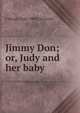 Jimmy Don; or, Judy and her baby, F Burge 1826-1900 Griswold 