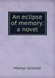 An eclipse of memory: a novel, Morton Grinnell 