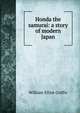 Honda the samurai: a story of modern Japan, William Elliot Griffis 