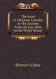 The story of Abraham Lincoln: or the journey from the log cabin to the White House, Eleanor Gridley 