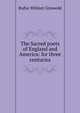 The Sacred poets of England and America: for three centuries, Rufus Wilmot Griswold 
