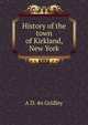 History of the town of Kirkland, New York, A D. 4n Gridley 