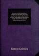A secret worth knowing. A treatise on insanity, the only work of the kind in the United States, or perhaps in the known world; founded on general observation and truth, Green Grimes 