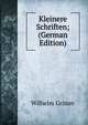 Kleinere Schriften; (German Edition), Wilhelm Grimm 