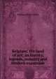 Belgium: the land of art; its history, legends, industry and modern expansion, William Elliot Griffis 