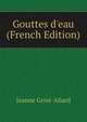 Gouttes d'eau (French Edition), Jeanne Grise-Allard 