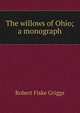 The willows of Ohio; a monograph, Robert Fiske Griggs 