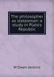 The philosopher as statesman: a study in Plato's Republic, W Owen Jenkins 