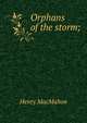 Orphans of the storm;, Henry MacMahon 