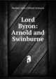 Lord Byron: Arnold and Swinburne, Herbert John Clifford Grierson 