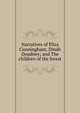 Narratives of Eliza Cunningham; Dinah Doudney; and The children of the forest, 
