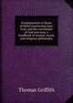 Fundamentals or Bases of belief concerning man, God, and the correlation of God and men, a handbook of mental, moral, and religious philosophy, Thomas Griffith 