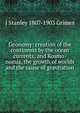 Geonomy: creation of the continents by the ocean currents; and Kosmo-nomia, the growth of worlds and the cause of gravitation, J Stanley 1807-1903 Grimes 