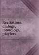 Recitations, dialogs, monologs, playlets, Walter Smith. [from old catalo Griffith 