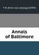 Annals of Baltimore, T W. [from old catalog] Griffith 
