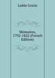 Memoires, 1792-1822 (French Edition), Lubin Griois 