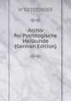 Archiv for Pysiologische Heilkunde (German Edition), W GRIESINGER 