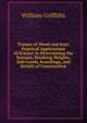 Trusses of Wood and Iron: Practical Applications of Science in Determining the Stresses, Breaking Weights, Safe Loads, Scantlings, and Details of Construction, William Griffiths 