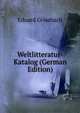 Weltlitteratur-Katalog (German Edition), Eduard Grisebach 