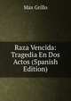 Raza Vencida: Tragedia En Dos Actos (Spanish Edition), Max Grillo 