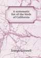 A systematic list of the birds of California, Grinnell, Joseph 