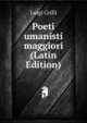 Poeti umanisti maggiori (Latin Edition), Luigi Grilli 