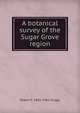 A botanical survey of the Sugar Grove region, Robert F. 1881-1962 Griggs 