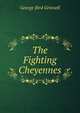 The Fighting Cheyennes, George Bird Grinnell 