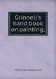 Grinnell's hand book on painting;, V B. [from old catalog] Grinnell 