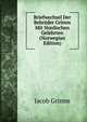 Briefwechsel Der Bebruder Grimm Mit Nordischen Gelehrten (Norwegian Edition), Jacob Grimm 