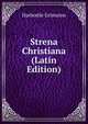 Strena Christiana (Latin Edition), Harbottle Grimston 
