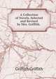 A Collection of Novels, Selected and Revised by Mrs. Griffith. ., Griffith Griffith 