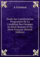 ?tude Sur L'am?lioration Progressive De La Condition Des Femmes En Droit Romain Et En Droit Fran?ais (French Edition), A Grindon 