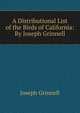A Distributional List of the Birds of California: By Joseph Grinnell, Grinnell, Joseph 