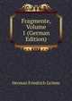 Fragmente, Volume 1 (German Edition), Herman Friedrich Grimm 