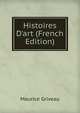 Histoires D'art (French Edition), Maurice Griveau 