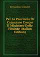 Per La Provincia Di Catanzaro Contro Il Ministero Delle Finanze (Italian Edition), Bernardino Grimaldi 