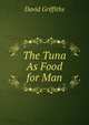 The Tuna As Food for Man, David Griffiths 